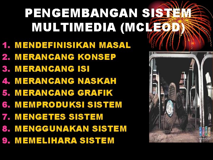 PENGEMBANGAN SISTEM MULTIMEDIA (MCLEOD) 1. 2. 3. 4. 5. 6. 7. 8. 9. MENDEFINISIKAN