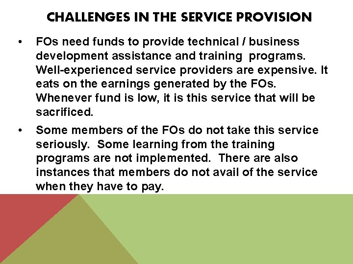 CHALLENGES IN THE SERVICE PROVISION • FOs need funds to provide technical / business