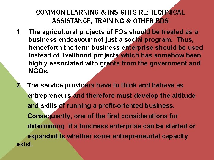 COMMON LEARNING & INSIGHTS RE: TECHNICAL ASSISTANCE, TRAINING & OTHER BDS 1. The agricultural