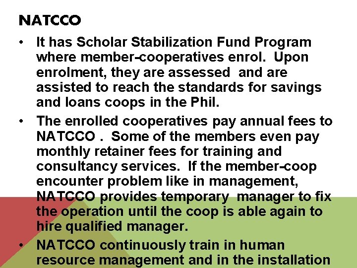 NATCCO • It has Scholar Stabilization Fund Program where member-cooperatives enrol. Upon enrolment, they
