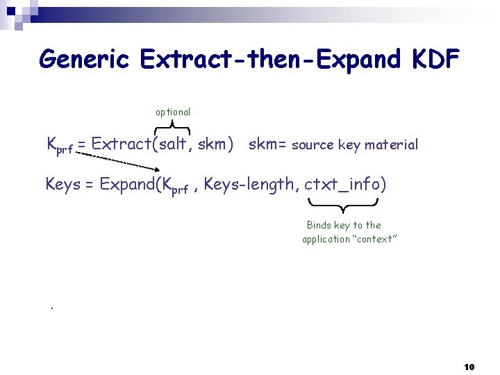 Generic Extract-then-Expand KDF optional Kprf = Extract(salt, skm) skm= source key material Keys =