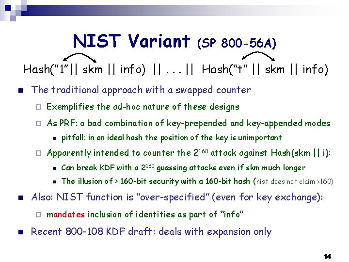 NIST Variant (SP 800 -56 A) Hash(“ 1”|| skm || info) ||. . .