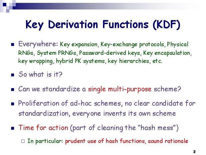 Key Derivation Functions (KDF) n Everywhere: Key expansion, Key-exchange protocols, Physical RNGs, System PRNGs,