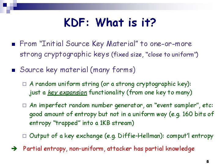 KDF: What is it? n n From “Initial Source Key Material” to one-or-more strong