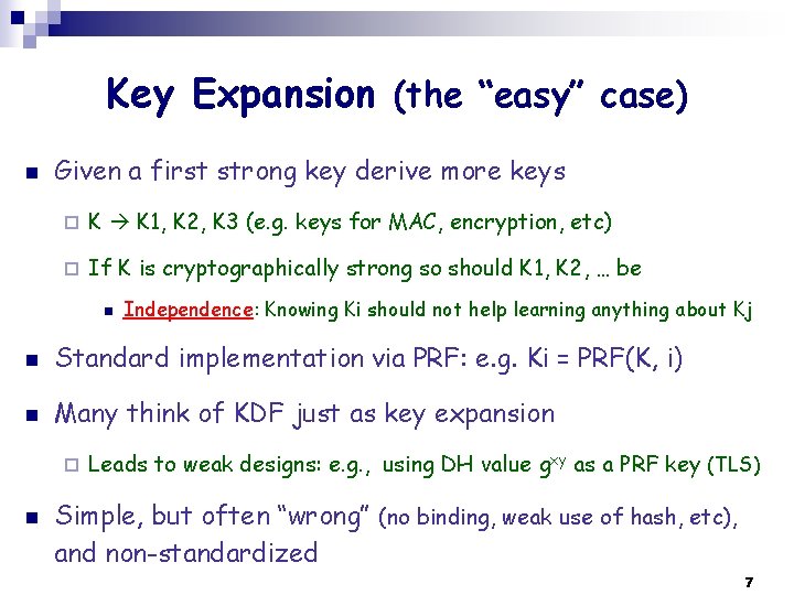 Key Expansion (the “easy” case) n Given a first strong key derive more keys
