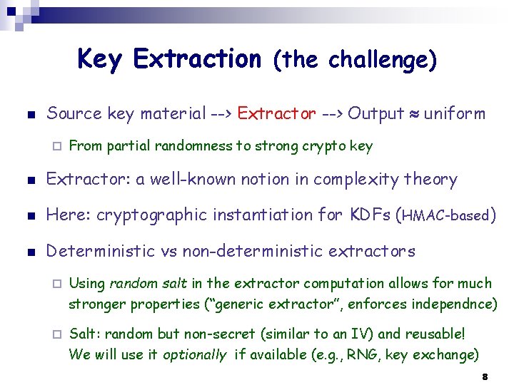 Key Extraction (the challenge) n Source key material --> Extractor --> Output uniform ¨