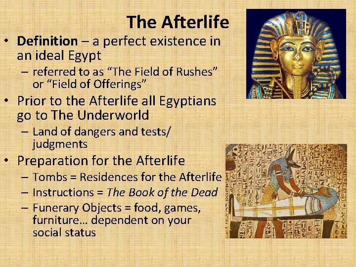 The Afterlife • Definition – a perfect existence in an ideal Egypt – referred