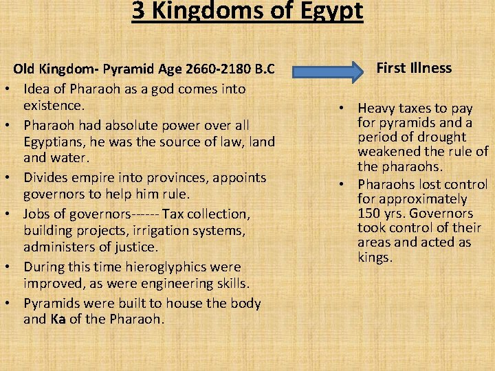 3 Kingdoms of Egypt Old Kingdom- Pyramid Age 2660 -2180 B. C • Idea