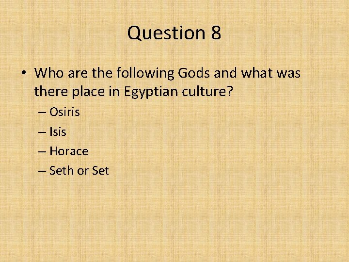 Question 8 • Who are the following Gods and what was there place in