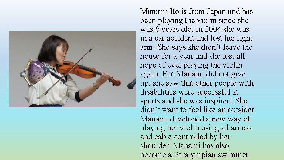 Manami Ito is from Japan and has been playing the violin since she was