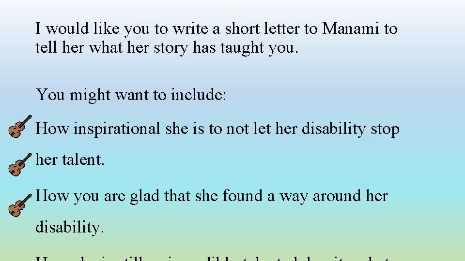 I would like you to write a short letter to Manami to tell her