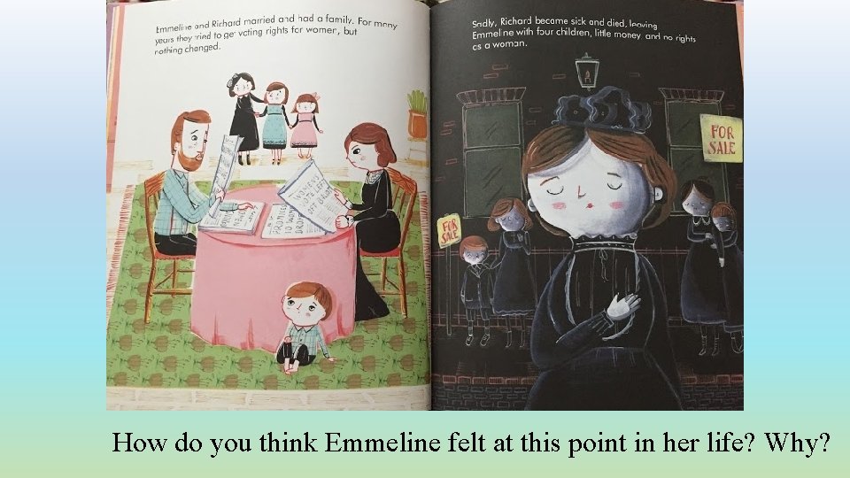 How do you think Emmeline felt at this point in her life? Why? 
