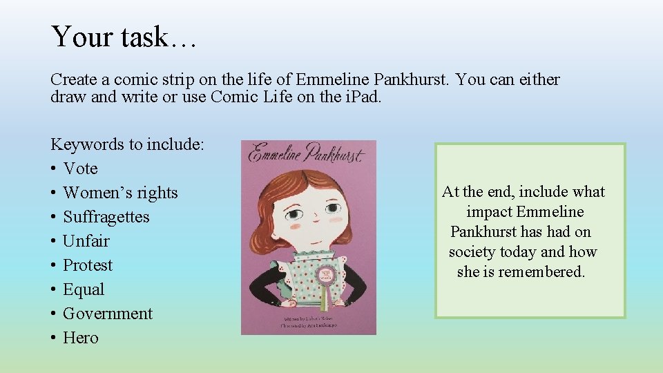 Your task… Create a comic strip on the life of Emmeline Pankhurst. You can
