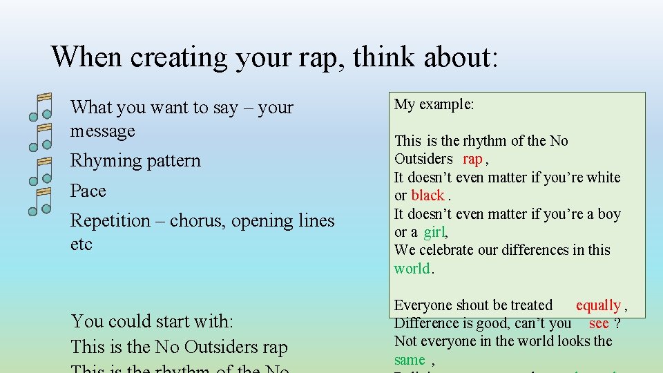 When creating your rap, think about: What you want to say – your message