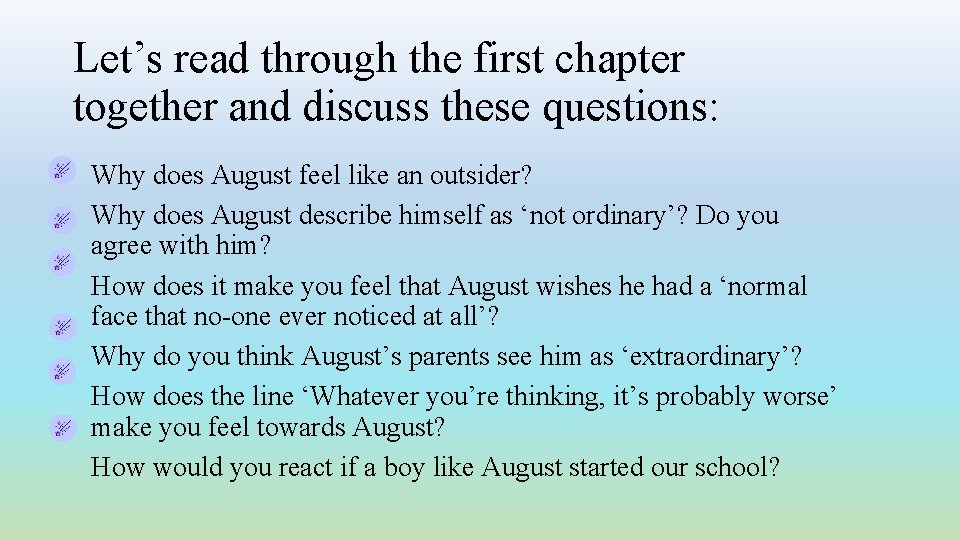 Let’s read through the first chapter together and discuss these questions: Why does August