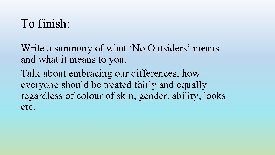 To finish: Write a summary of what ‘No Outsiders’ means and what it means