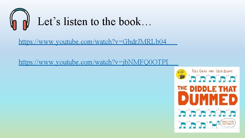 Let’s listen to the book… https: //www. youtube. com/watch? v=Ghdr. JMRLb 04 https: //www.