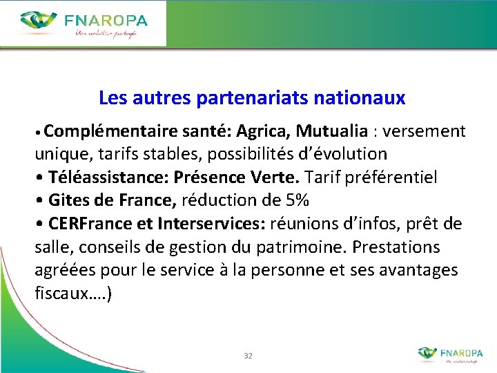 Les autres partenariats nationaux • Complémentaire santé: Agrica, Mutualia : versement unique, tarifs stables,