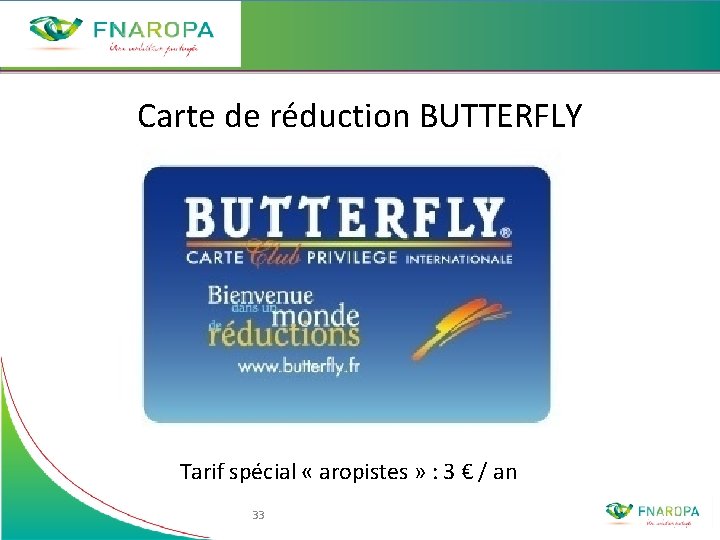 Carte de réduction BUTTERFLY Tarif spécial « aropistes » : 3 € / an