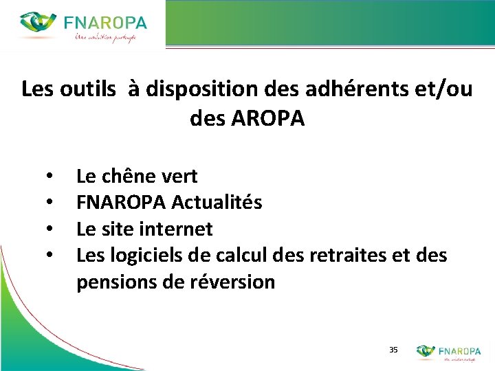 Les outils à disposition des adhérents et/ou des AROPA • • Le chêne vert