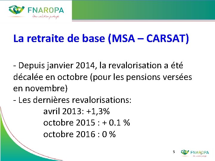 La retraite de base (MSA – CARSAT) - Depuis janvier 2014, la revalorisation a