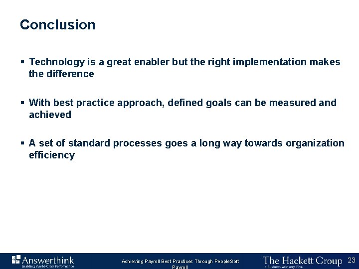 Conclusion § Technology is a great enabler but the right implementation makes the difference