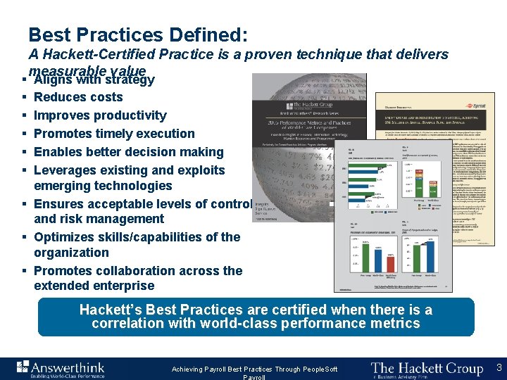 Best Practices Defined: § § § A Hackett-Certified Practice is a proven technique that