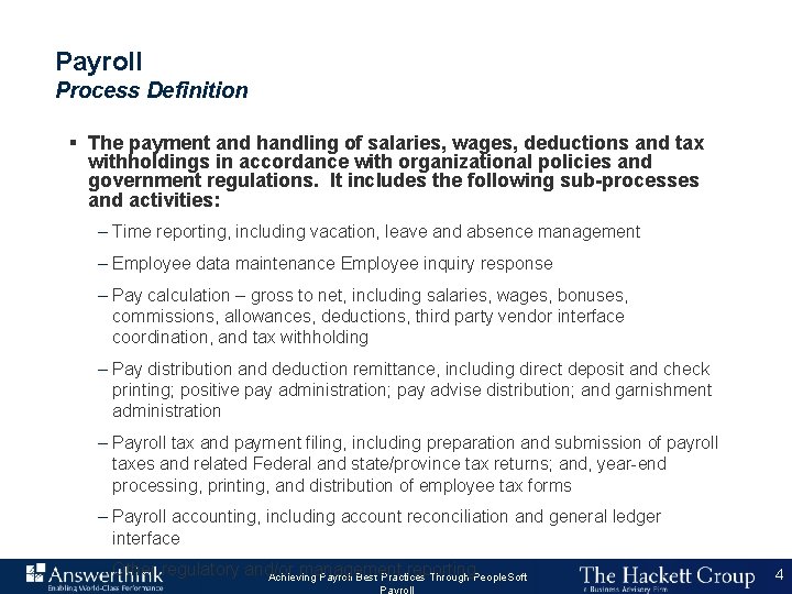 Payroll Process Definition § The payment and handling of salaries, wages, deductions and tax