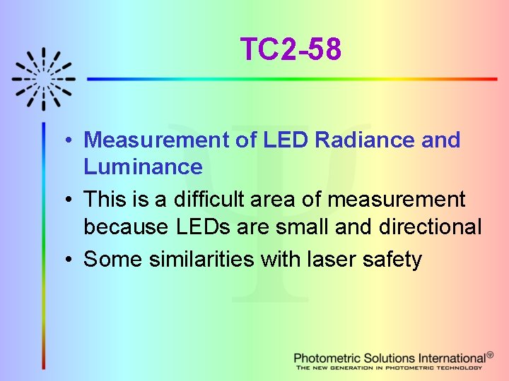 TC 2 -58 • Measurement of LED Radiance and Luminance • This is a