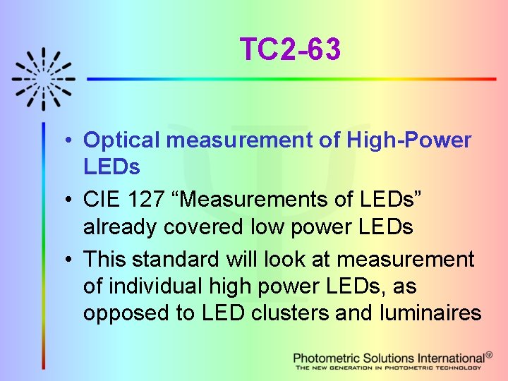 TC 2 -63 • Optical measurement of High-Power LEDs • CIE 127 “Measurements of