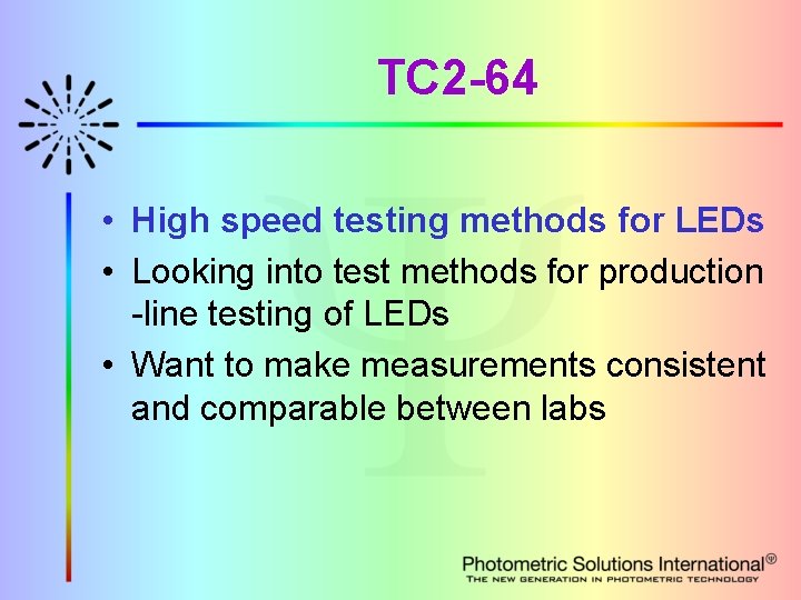 TC 2 -64 • High speed testing methods for LEDs • Looking into test