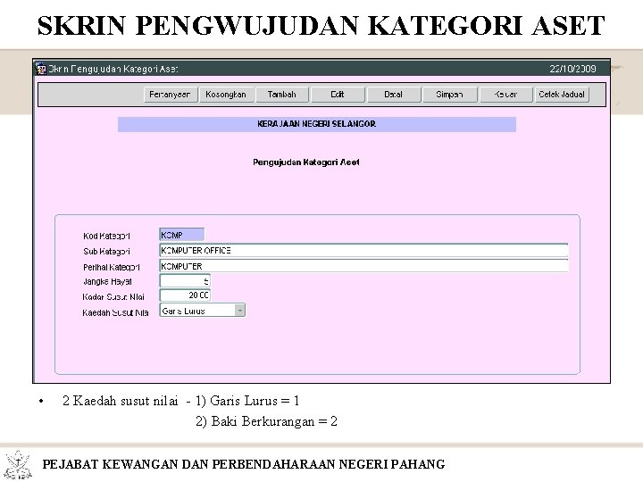 SKRIN PENGWUJUDAN KATEGORI ASET • 2 Kaedah susut nilai - 1) Garis Lurus =