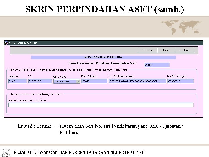 SKRIN PERPINDAHAN ASET (samb. ) Lulus 2 : Terima – sistem akan beri No.