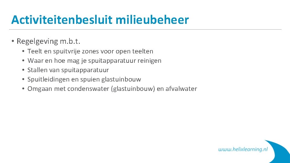 Activiteitenbesluit milieubeheer • Regelgeving m. b. t. • • • Teelt en spuitvrije zones