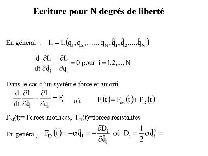 Ecriture pour N degrés de liberté En général : Dans le cas d’un système