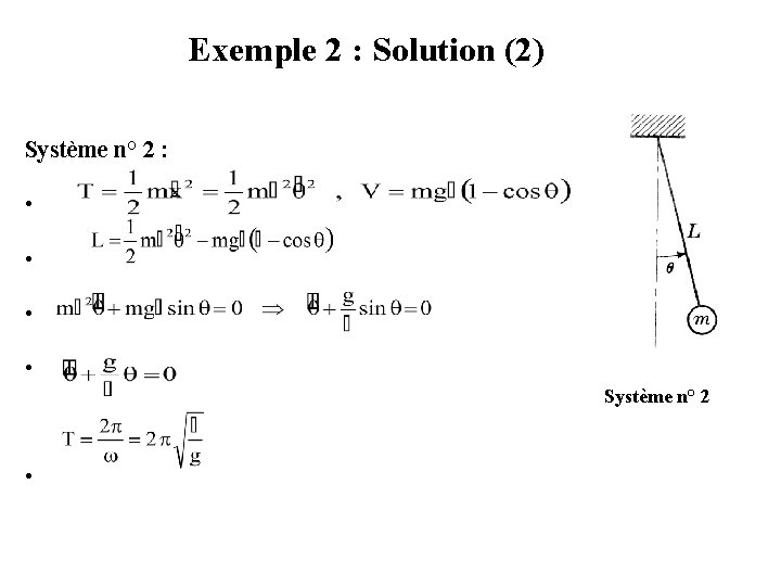 Exemple 2 : Solution (2) Système n° 2 : • • Système n° 2