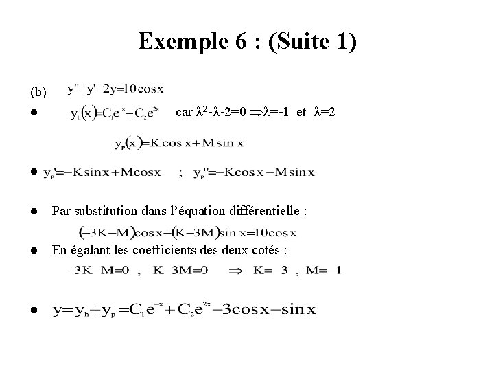 Exemple 6 : (Suite 1) (b) l car 2 - -2=0 =-1 et =2