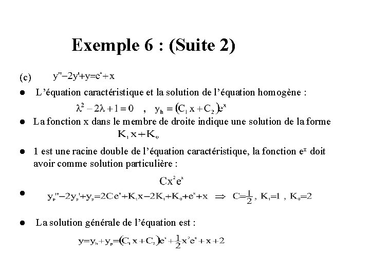 Exemple 6 : (Suite 2) (c) l L’équation caractéristique et la solution de l’équation