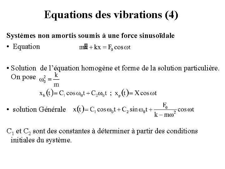 Equations des vibrations (4) Systèmes non amortis soumis à une force sinusoïdale • Equation