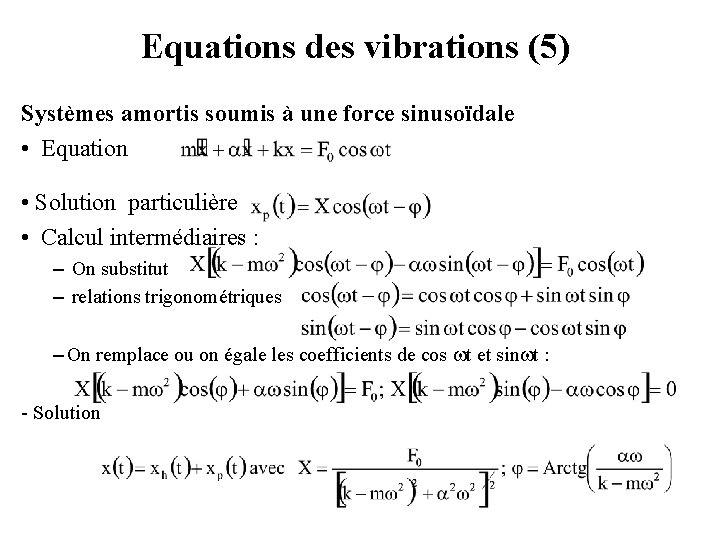 Equations des vibrations (5) Systèmes amortis soumis à une force sinusoïdale • Equation •