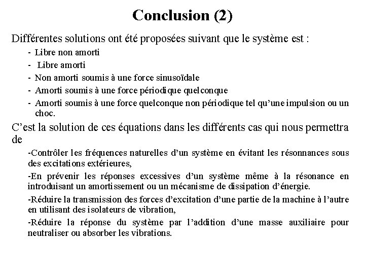 Conclusion (2) Différentes solutions ont été proposées suivant que le système est : -