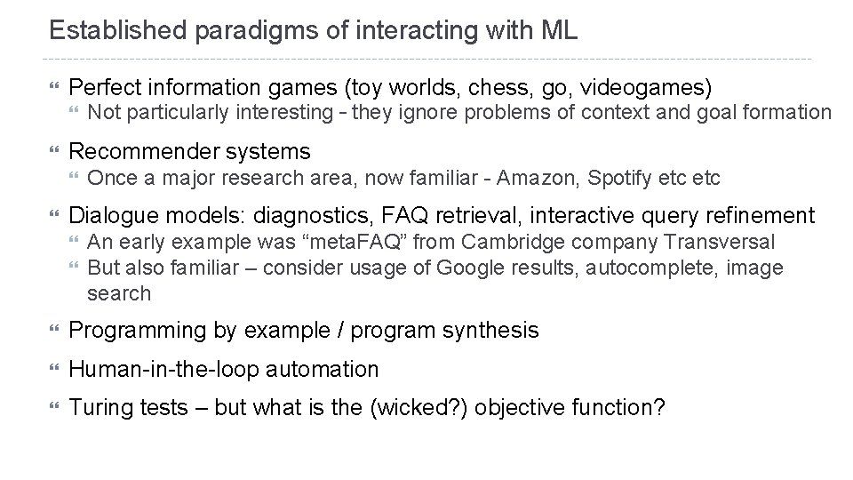 Established paradigms of interacting with ML Perfect information games (toy worlds, chess, go, videogames)