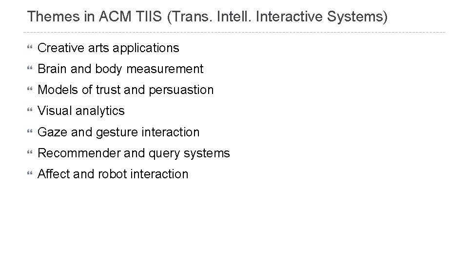 Themes in ACM TIIS (Trans. Intell. Interactive Systems) Creative arts applications Brain and body