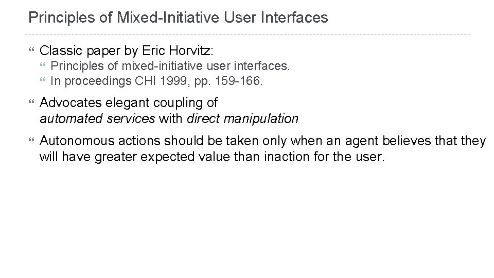 Principles of Mixed-Initiative User Interfaces Classic paper by Eric Horvitz: Principles of mixed-initiative user