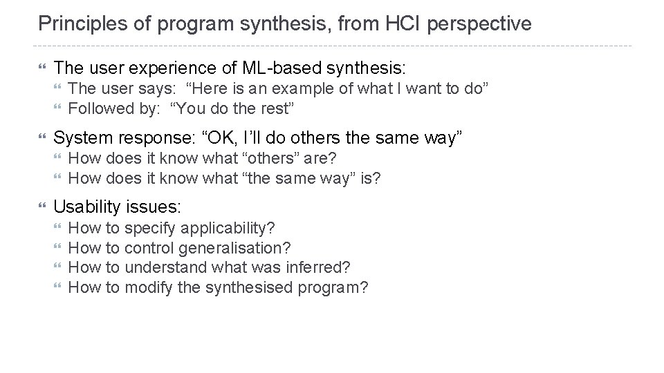 Principles of program synthesis, from HCI perspective The user experience of ML-based synthesis: System