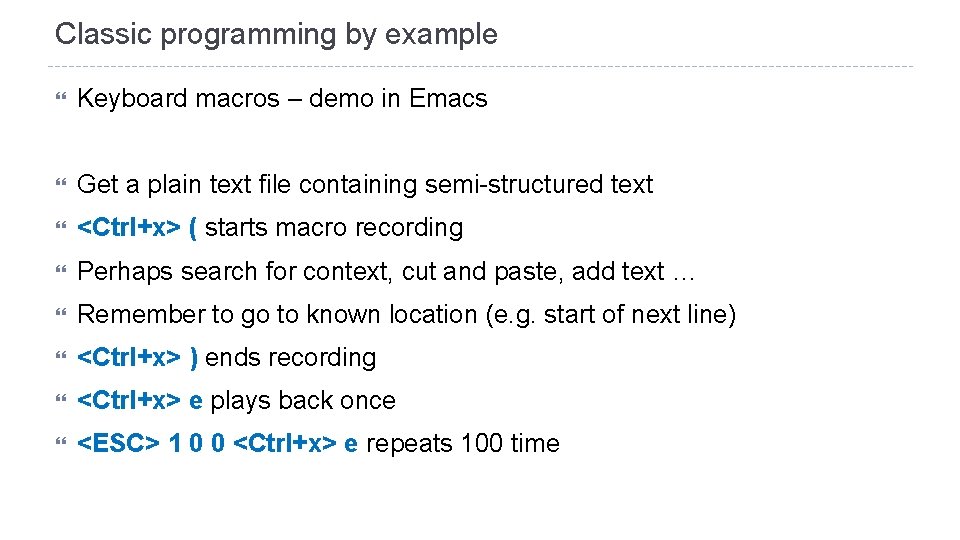 Classic programming by example Keyboard macros – demo in Emacs Get a plain text