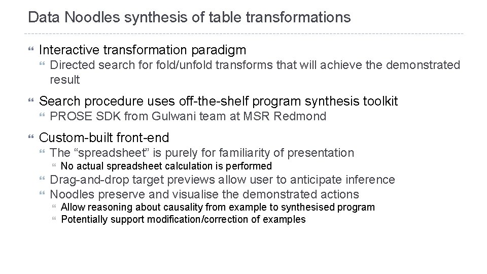 Data Noodles synthesis of table transformations Interactive transformation paradigm Search procedure uses off-the-shelf program