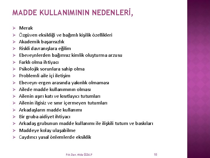 MADDE KULLANIMININ NEDENLERİ, Ø Ø Ø Ø Ø Merak Özgüven eksikliği ve bağımlı kişilik