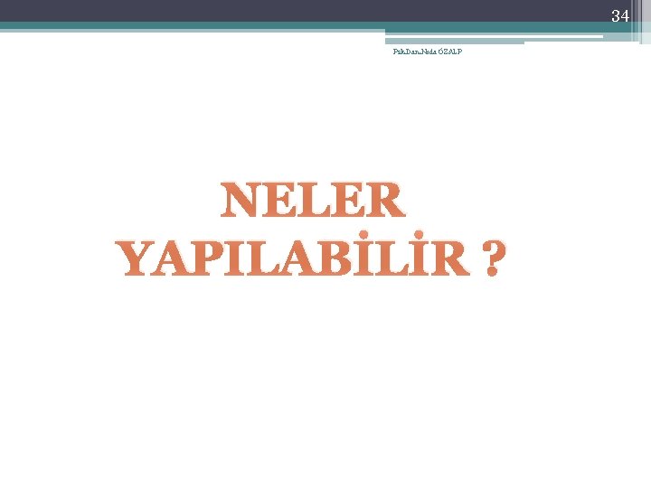 34 Psk. Dan. Nida ÖZALP NELER YAPILABİLİR ? 