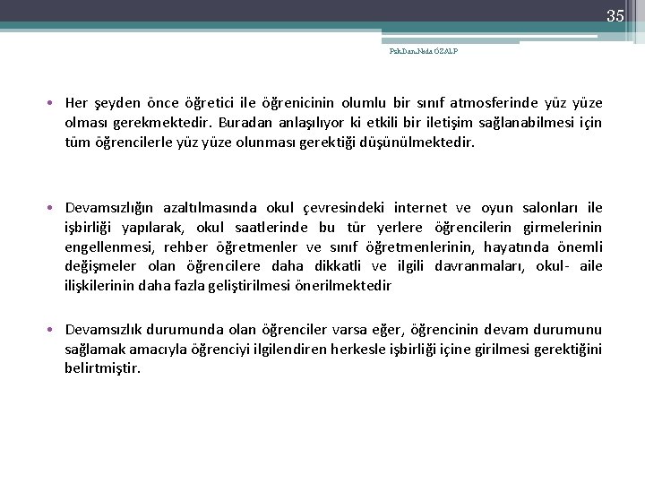 35 Psk. Dan. Nida ÖZALP • Her şeyden önce öğretici ile öğrenicinin olumlu bir